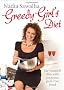 Greedy Girl's Diet: Eat yourself slim with gorgeous, guilt-free food