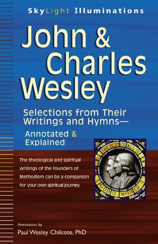 John & Charles Wesley: Selections from Their Writings and Hymns: Annotated & Explained (SkyLight Illuminations)