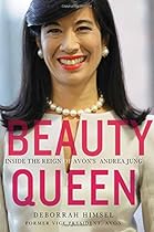 Beauty Queen: Inside the Reign of Avon's Andrea Jung Beauty Queen: Inside the Reign of Avon's Andrea Jung