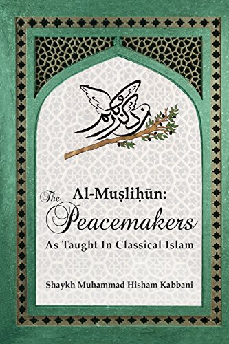 Al-Muslihun: The Peacemakers As Taught In Classical Islam