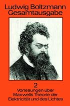 Ludwig Boltzmann Gesamtausgabe: Band 2 Vorlesungen über Maxwells Theorie der Elektricität und des Lichtes (German Edition)