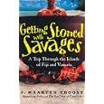 Getting Stoned With Savages: A Trip Throught the Islands of Figi and Vanuatu, Library Edition
