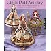 Cloth Doll Artistry: Design and Costuming Techniques for Flat and Fully Sculpted Figures