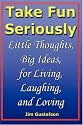 Take Fun Seriously: Little Thoughts, Big Ideas, for Living, Laughing, and Loving