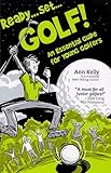 Ready ... Set ... GOLF!: An Essential Guide for Young Golfers-
