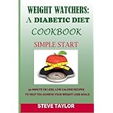 weight watcher a diabetic diet cookbook 30 minute or less low calories recipes to help you achieve your weight