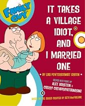 Family Guy: It takes a Village Idiot, and I Married One (Family Guy (Harper Entertainment))