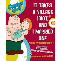 It Takes a Village Idiot, and I Married One (Family Guy (Harper Entertainment))