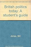 British politics today : a student's guide