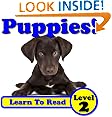 Puppies! Learn About Puppies While Learning To Read - Puppy Photos And Facts Make It Easy!