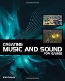 Creating Music and Sound for Games