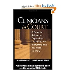 Clinicians in Court: A Guide to Subpoenas, Depositions, Testifying, and Everything Else You Need to Know