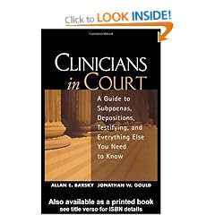 Clinicians in Court: A Guide to Subpoenas, Depositions, Testifying, and Everything Else You Need to Know