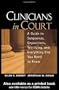 Clinicians in Court: A Guide to Subpoenas, Depositions, Testifying, and Everything Else You Need to Know