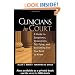 Clinicians in Court: A Guide to Subpoenas, Depositions, Testifying, and Everything Else You Need to Know