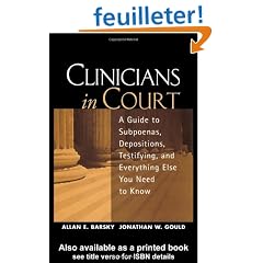 Clinicians in Court: A Guide to Subpoenas, Depositions, Testifying, and Everything Else You Need to Know