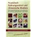 Praxisbuch Nahrungsmittel und Chinesische Medizin: Wirkungsbeschreibungen und Indikationen der im Westen gebr�uchlichen Lebensmittel