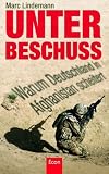 Unter Beschuss: Warum Deutschland in Afghanistan scheitert - Marc Lindemann