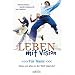 Leben mit Vision. F�r Teens: Wozu um alles in der Welt lebst du?