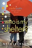 Who Is My Shelter? (The Yada Yada House of Hope)
