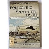 following the santa fe trail a guide for modern travelers
