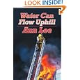 Water Can Flow Uphill by ANN LEE