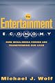The Entertainment Economy: How Mega-Media Forces Are Transforming Our Lives