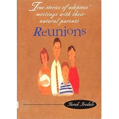 Reunions: True Stories of Adoptees Meeting with Their Natural Parents