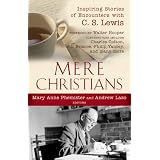 Mere Christians: Inspiring Stories of Encounters with C. S. Lewis