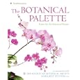 The Botanical Palette: Color for the Botanical Painter