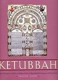 Ketubbah: Jewish Marriage Contracts of Hebrew Union College, Skirball Museum, and Klau Library (Philip and Muriel Berman Edition)