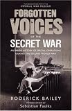 Forgotten Voices of the Secret War: An Inside History of Special Operations in the Second World War (Forgotten Voices)