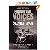 Forgotten Voices of the Secret War: An Inside History of Special Operations in the Second World War