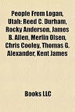 Produkt-Bild: People from Logan, Utah: Reed C. Durham, Rocky Anderson, James B. Allen, Merlin Olsen, Chris Cooley, Thomas G. Alexander, Kent James