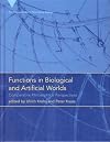 Functions in biological and artificial worlds : comparative philosophical perspectives
