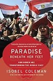 Paradise Beneath Her Feet: How Women Are Transforming the Middle East (Council on Foreign Relations Books (Random House))