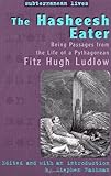 The hasheesh eater : being passages from the life of a Pythagorean