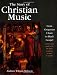 The Story of Christian Music: From Gregorian Chant to Black Gospel, an Authoritative Illustrated Guide to All the Major Traditions of Music for Worship