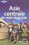 Asie centrale : La route de la Soie