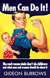 Men can do it : the real reason dads don't do childcare and what men and women should do about it