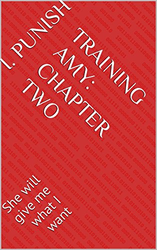 Training Amy: Chapter Two: She will give me what I want