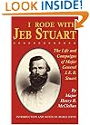 I Rode With Jeb Stuart: The Life And Campaigns Of Major General J. E. B. Stuart