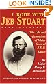 I Rode With Jeb Stuart: The Life And Campaigns Of Major General J. E. B. Stuart