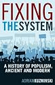 Fixing the System: A History of Populism, Ancient and Modern