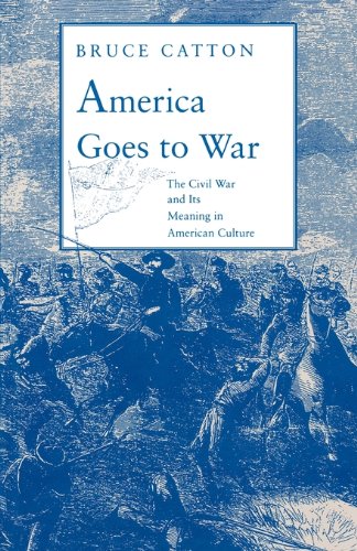 America Goes to War: The Civil War and Its Meaning in American Culture