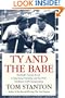 Ty and The Babe: Baseball's Fiercest Rivals: A Surprising Friendship And The 1941 Has-Beens Golf Championship