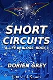 Short Circuits: A Life in Blogs (Volume I)