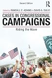 Cases in Congressional campaigns : riding the wave