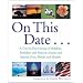 On This Date : A Day-by-Day Listing of Holidays, Birthday and Historic Events, and Special Days, Weeks and Months