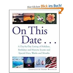 On This Date...: A Day-By-Day Listing of Holidays, Birthday and Historic Events, and Special Days, Weeks and Months